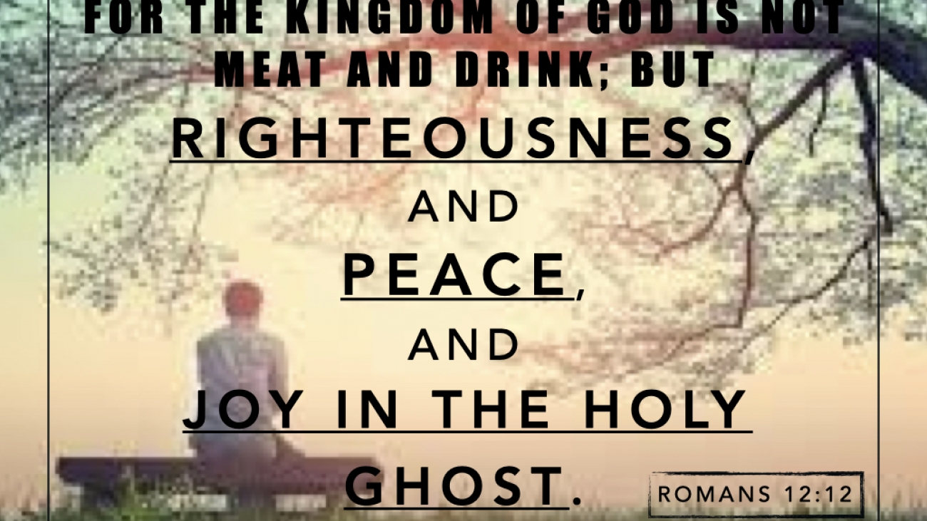 rigtheousness, peace an d joy