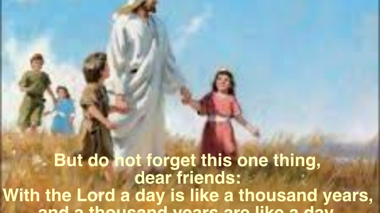One day with the Lord is like a thousand years